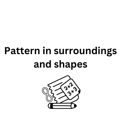 Pattern in surroundings and shapes